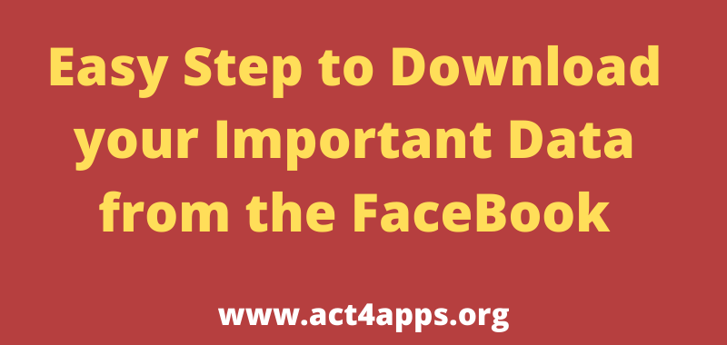 Easy Step to Download your Important Data from the FaceBook