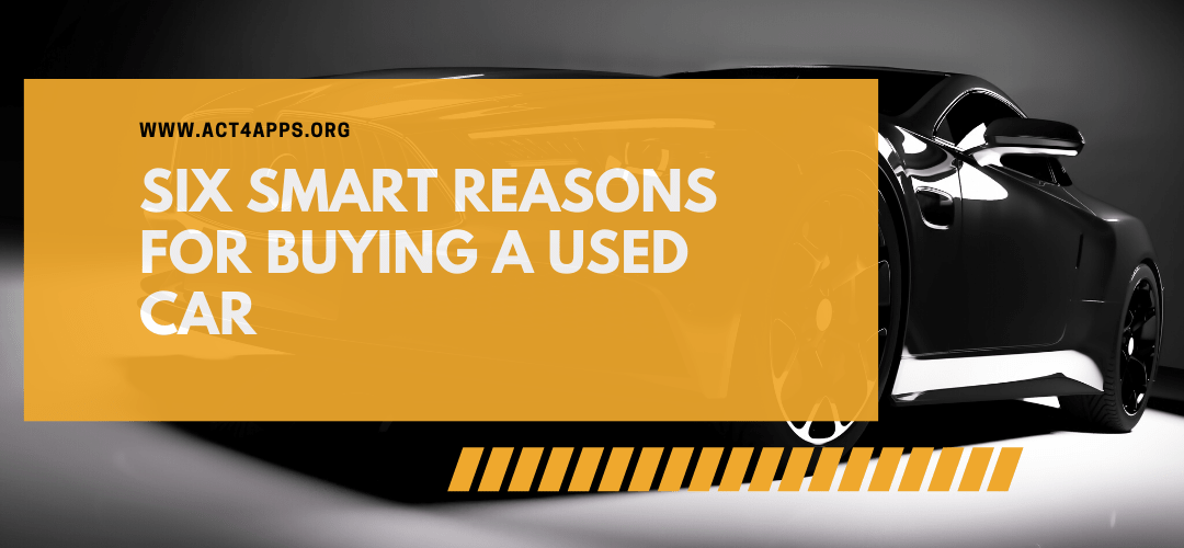 Six Smart Reasons for Buying a Used Car